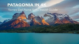 Patagonia  Torres Del Paine Solo Travel Guide 4K [upl. by Novled]