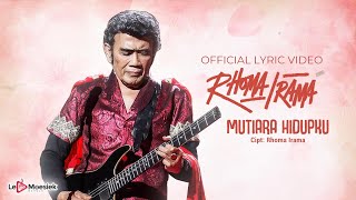 Rhoma Irama  Mutiara Hidupku Official Lyric Video [upl. by Audley929]