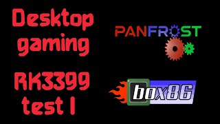 Desktop gaming on RK3399 T4 in this case PART 1 [upl. by Nosnehpets872]