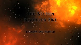 The Station Nightclub Fire  A Short Documentary  Fascinating Horror [upl. by Boylan674]