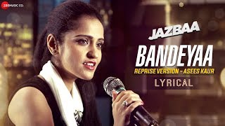 Bandeyaa  Lyrical Reprise Version  Asees Kaur  Jazbaa  Amjad Nadeem  Sanjay Gupta [upl. by Ailaht]