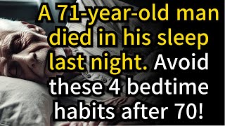 71 Year Old Man Died in His Sleep 4 Bedtime Habits You Must Avoid After 70 [upl. by Ahtiekal294]