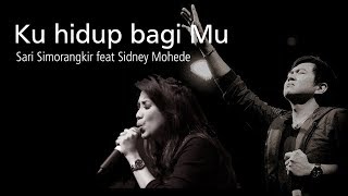 Ku hidup bagi Mu  Sari Simorangkir feat Sidney Mohede  LIRIK amp COVER [upl. by Hankins]