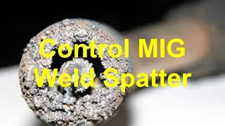 How To Control MIG Weld Spatter [upl. by Ellenwahs]