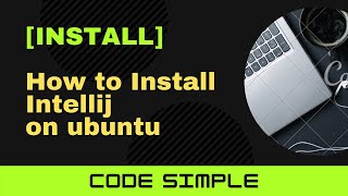 INSTALL How to install Intellij IDE using targz file on Ubuntu  Code Simple [upl. by Ioves]