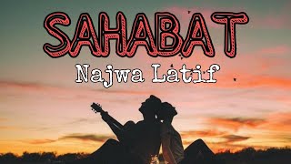 Lirik Lagu Sahabat  Najwa Latif  Lagu Melayu Hits Populer [upl. by Bunch]