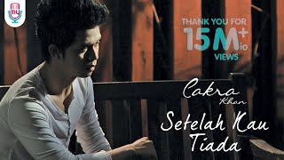 Cakra Khan  Setelah Kau Tiada Official Music Video [upl. by Tertius]