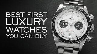 The Best First Luxury Watches You Can Buy [upl. by Htor880]