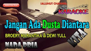 JANGAN ADA DUSTA DIANTARA KITA KARAOKE NADA PRIA DDO [upl. by Natale]