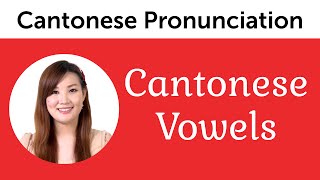 Ultimate Cantonese Pronunciation Guide  Cantonese Vowels [upl. by Aetnahc]