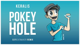 Keralis  Pokey Hole elybeatmaker Remix [upl. by Naehgem]