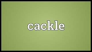 Cackle Meaning [upl. by Naruq]