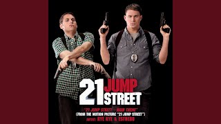 21 Jump Street  Main Theme From the Motion Picture quot21 Jump Streetquot [upl. by Ynnahc339]