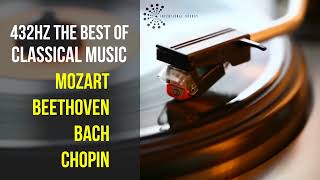 Best Classical Music 432Hz 》Mozart • Beethoven • Bach • Chopin 》Piano Violin amp Orchestral [upl. by Legin]