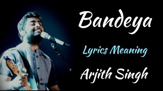 BANDEYA LYRICS MEANING ARJITH SINGH [upl. by Gnod]