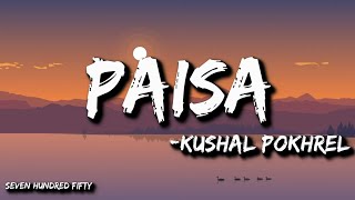 Kushal pokhrel  Paisa Lyrics  English  Nepali [upl. by Ecnesse]