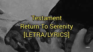 Testament  Return To Serenity  LETRALYRICS [upl. by Amees]